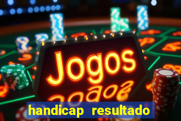 handicap resultado final -1